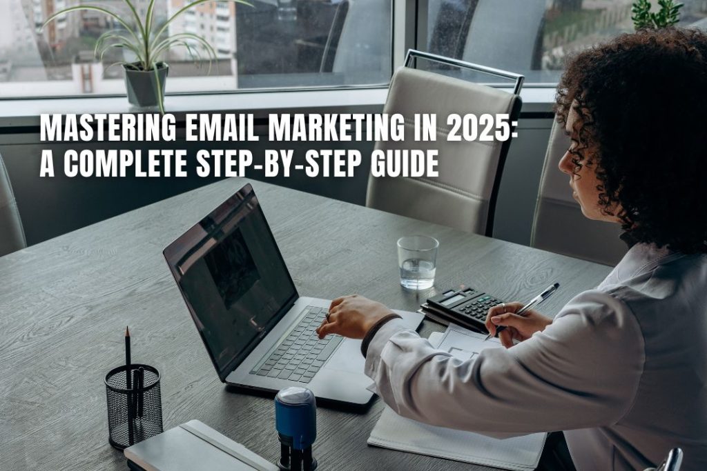 How Does Email Marketing Work Step by Step: A Complete Guide